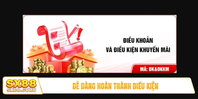 Dễ dàng hoàn thành điều kiện