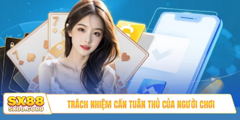 Trách nhiệm cần tuân thủ của người chơi